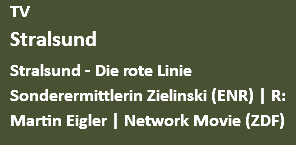 TV Stralsund Stralsund - Die rote Linie Sonderermittlerin Zielinski (ENR) | R: Martin Eigler | Network Movie (ZDF)