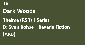 TV Dark Woods Thelma (RSR) | Series D: Sven Bohse | Bavaria Fiction (ARD) 